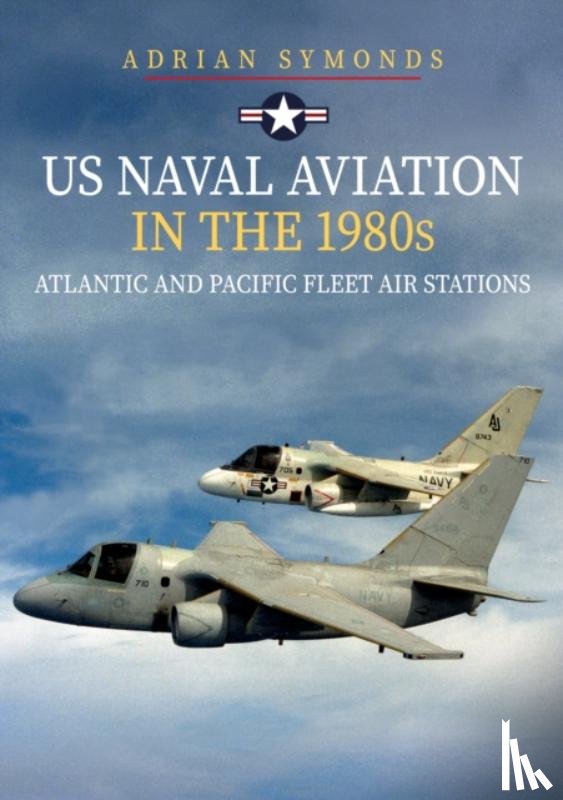 Symonds, Adrian - US Naval Aviation in the 1980s: Atlantic and Pacific Fleet Air Stations