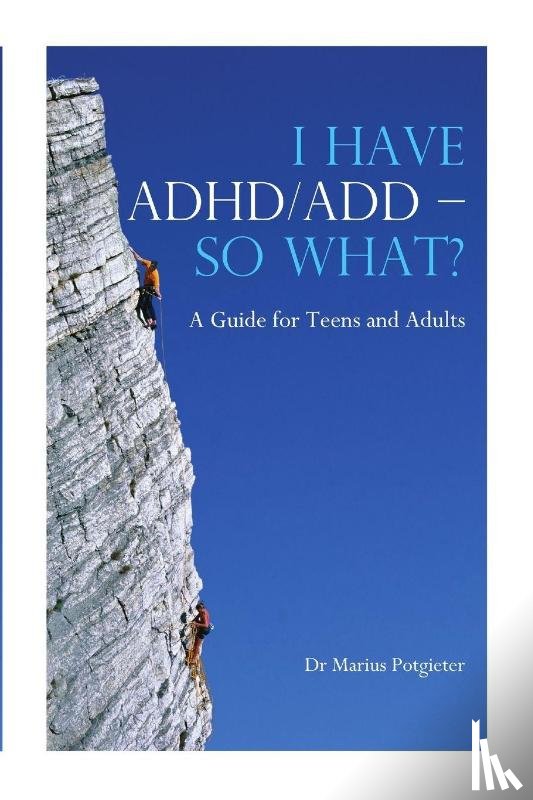 Potgieter, Marius - I Have ADHD/ADD - So What?