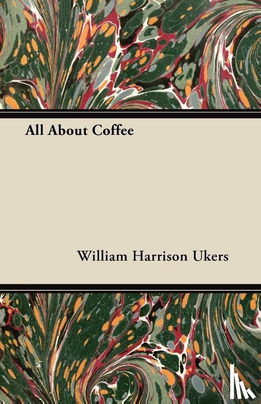 Ukers, William Harrison - All About Coffee