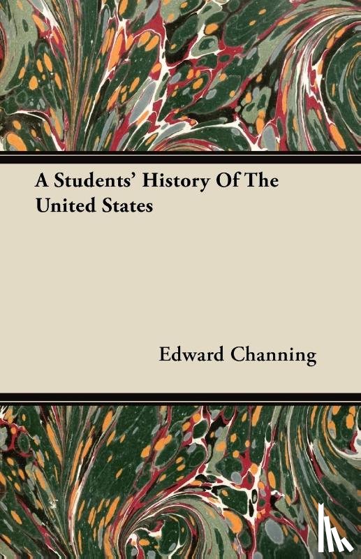 Channing, Edward - A Students' History Of The United States