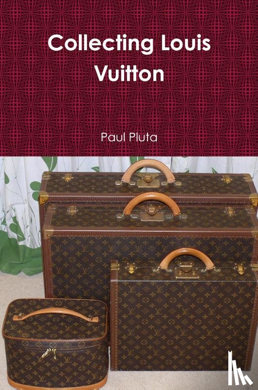 Pluta, Paul - Collecting Louis Vuitton