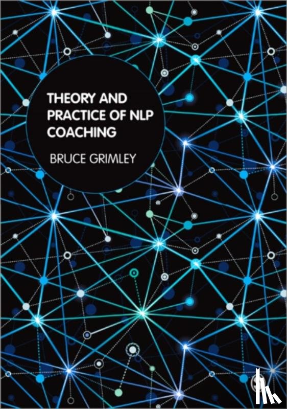 Grimley - Theory and Practice of NLP Coaching: A Psychological Approach