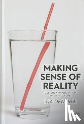 DeNora - Making Sense of Reality: Culture and Perception in Everyday Life