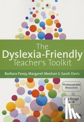 Pavey, Barbara, Meehan, Margaret, Davis, Sarah - The Dyslexia-Friendly Teacher's Toolkit
