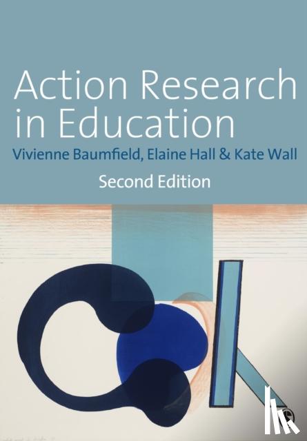 Baumfield, Vivienne Marie, Hall, Elaine, Wall, Kate - Action Research in Education