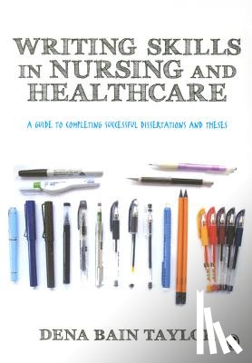 Taylor - Writing Skills in Nursing and Healthcare: A Guide to Completing Successful Dissertations and Theses