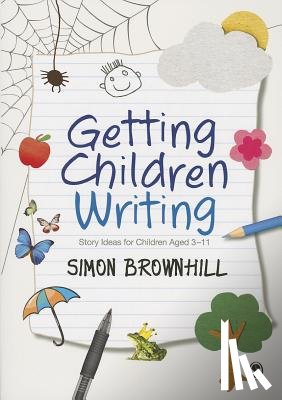 Brownhill - Getting Children Writing: Story Ideas for Children Aged 3 to 11