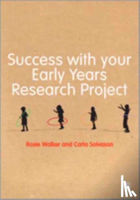 Walker, Rosie, Solvason, Carla - Success with your Early Years Research Project