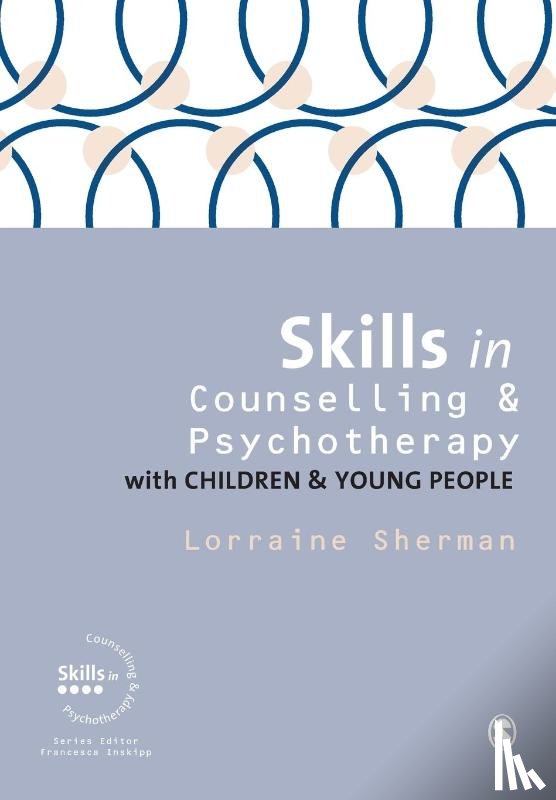 Sherman, Lorraine - Skills in Counselling and Psychotherapy with Children and Young People