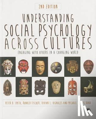 Smith - Understanding Social Psychology Across Cultures: Engaging with Others in a Changing World