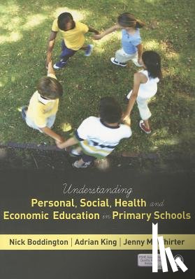 Nick Boddington, Adrian King, Jenny McWhirter - Understanding Personal, Social, Health and Economic Education in Primary Schools