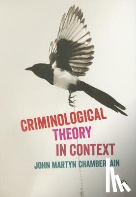 John Martyn Chamberlain - Criminological Theory in Context