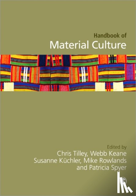 Christopher Tilley, Webb Keane, Susanne Kuechler-Fogden, Mike Rowlands - Handbook of Material Culture