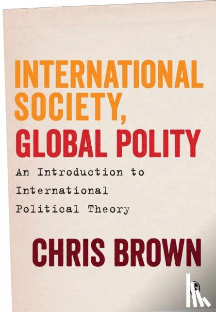 Brown - International Society, Global Polity: An Introduction to International Political Theory