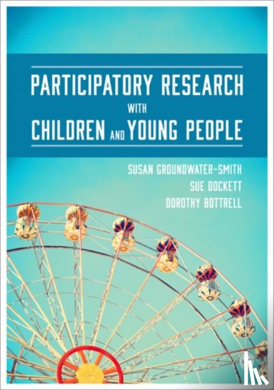 Groundwater-Smith, Susan, Dockett, Sue, Bottrell, Dorothy - Participatory Research with Children and Young People