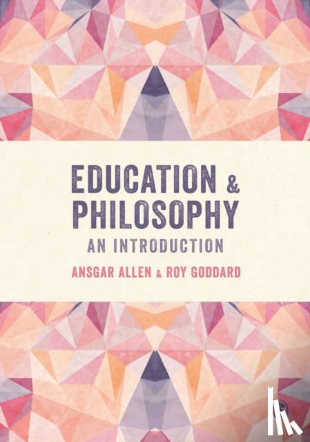 Allen, Ansgar, Goddard, Roy - Education and Philosophy