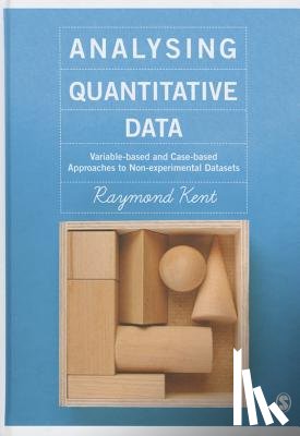 Kent - Analysing Quantitative Data: Variable-based and Case-based Approaches to Non-experimental Datasets
