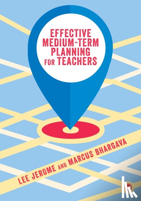 Lee Jerome, Marcus Bhargava - Effective Medium-term Planning for Teachers