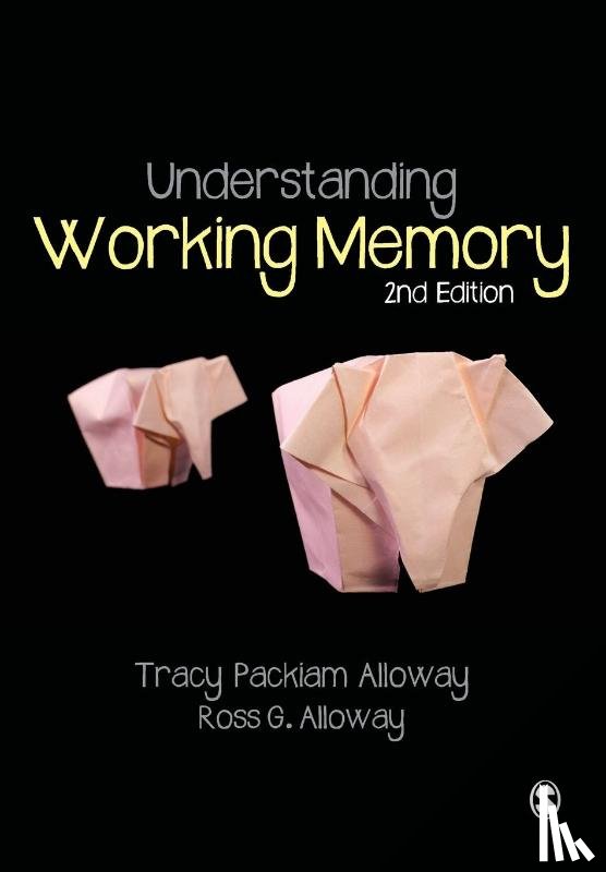 Packiam Alloway, Tracy, Alloway, Ross G - Understanding Working Memory