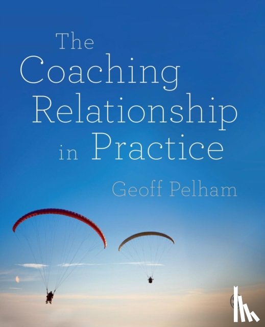 Geoff Pelham - The Coaching Relationship in Practice