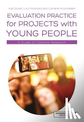 Stuart - Evaluation Practice for Projects with Young People: A Guide to Creative Research