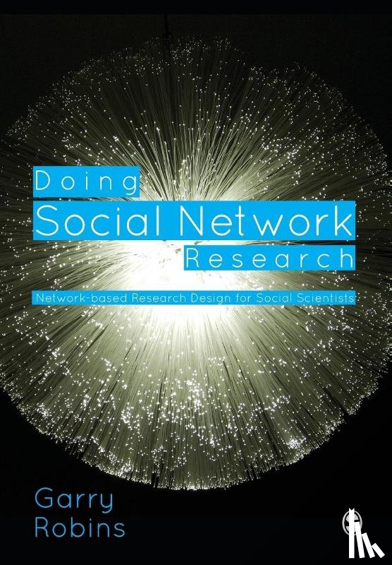 Robins - Doing Social Network Research: Network-based Research Design for Social Scientists