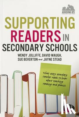 Jolliffe - Supporting Readers in Secondary Schools: What every secondary teacher needs to know about teaching reading and phonics