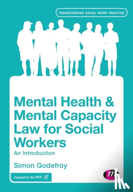 Godefroy, Simon - Mental Health and Mental Capacity Law for Social Workers