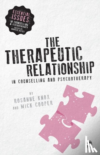 Knox, Rosanne, Cooper, Mick - The Therapeutic Relationship in Counselling and Psychotherapy