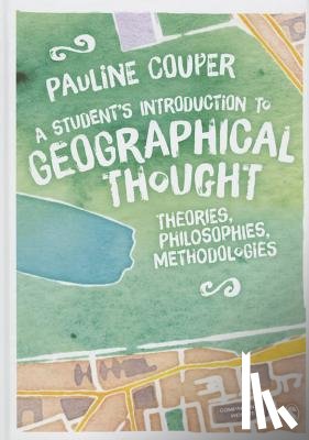 Couper - A Student's Introduction to Geographical Thought: Theories, Philosophies, Methodologies