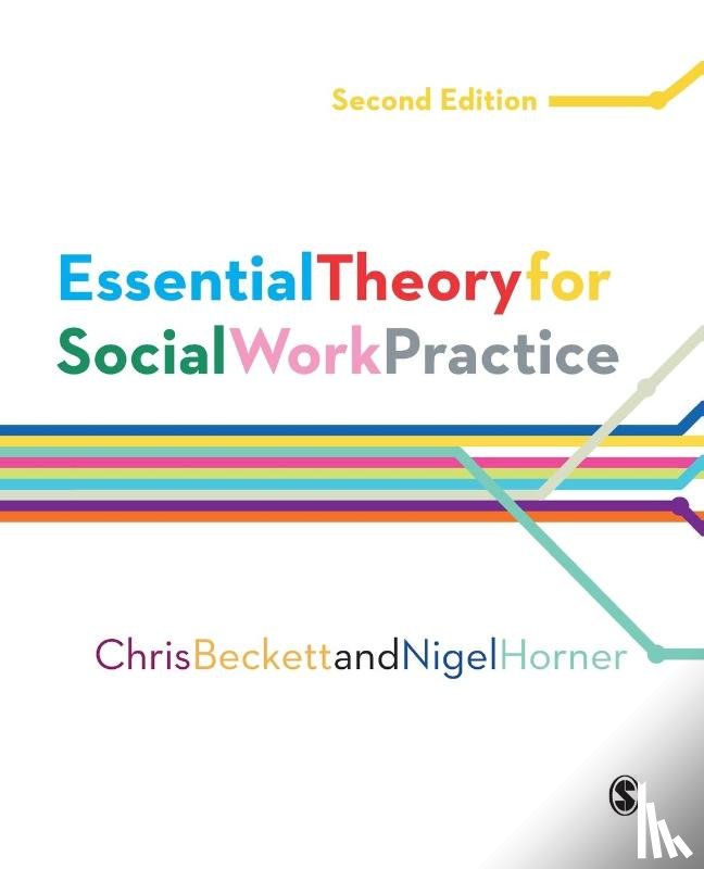 Beckett, Chris, Horner, Nigel - Essential Theory for Social Work Practice