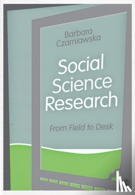 Czarniawska - Social Science Research: From Field to Desk