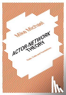 Michael - Actor-Network Theory - Trials, Trails and Translations