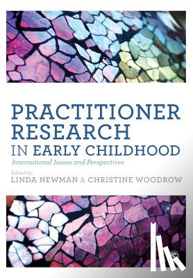 Newman - Practitioner Research in Early Childhood: International Issues and Perspectives