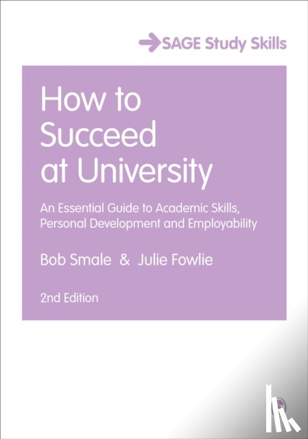 Smale, Bob, Fowlie, Julie - How to Succeed at University