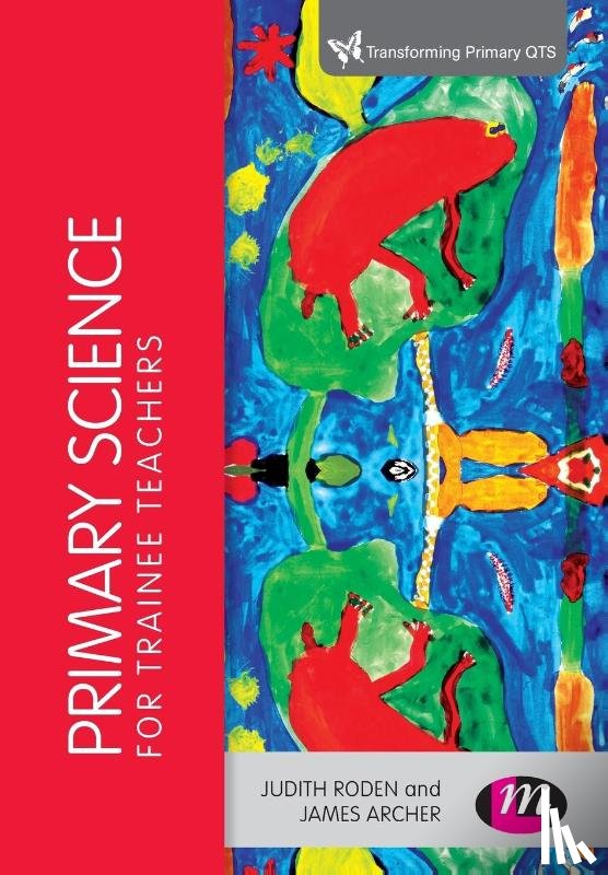 Roden, Judith, Archer, James - Primary Science for Trainee Teachers