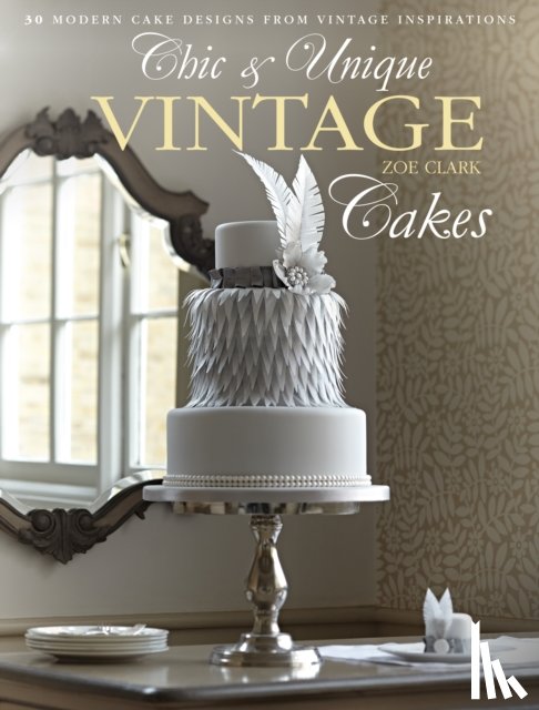 Clark, Zoe (Author) - Chic & Unique Vintage Dress Cake