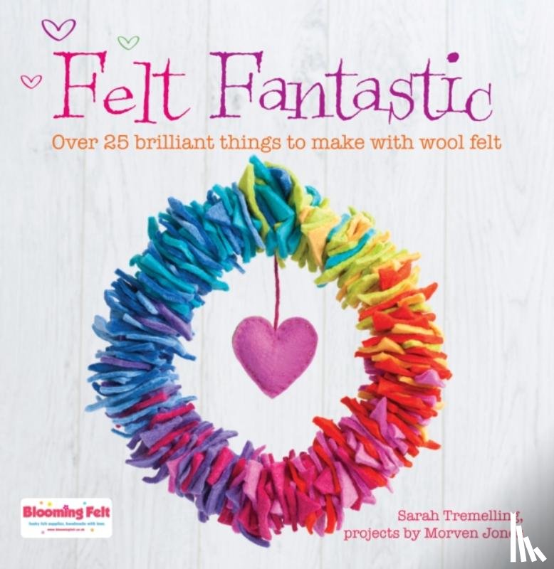 Jones, Morven, Tremelling, Sarah - Felt Fantastic