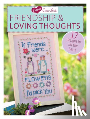 Various (Author) - I Love Cross Stitch – Friendship & Loving Thoughts