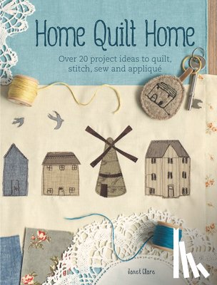 Clare, Janet (Author) - Home Quilt Home