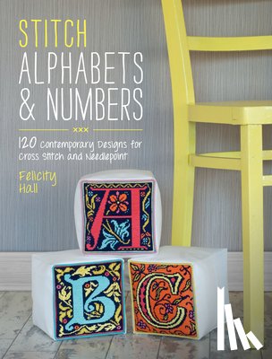 Hall, Felicity (Author) - Stitch Alphabets & Numbers