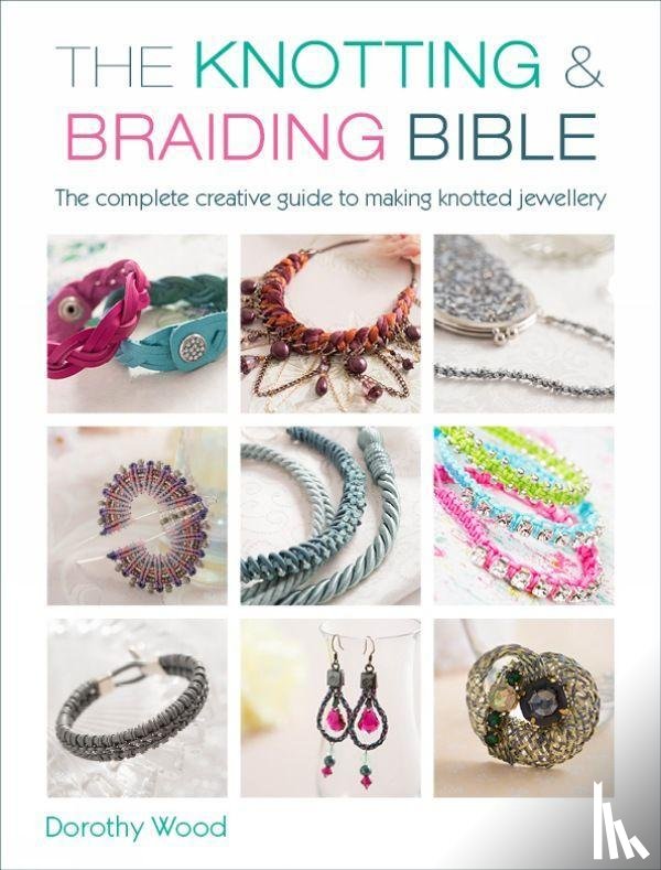 Wood, Dorothy (Author) - The Knotting & Braiding Bible