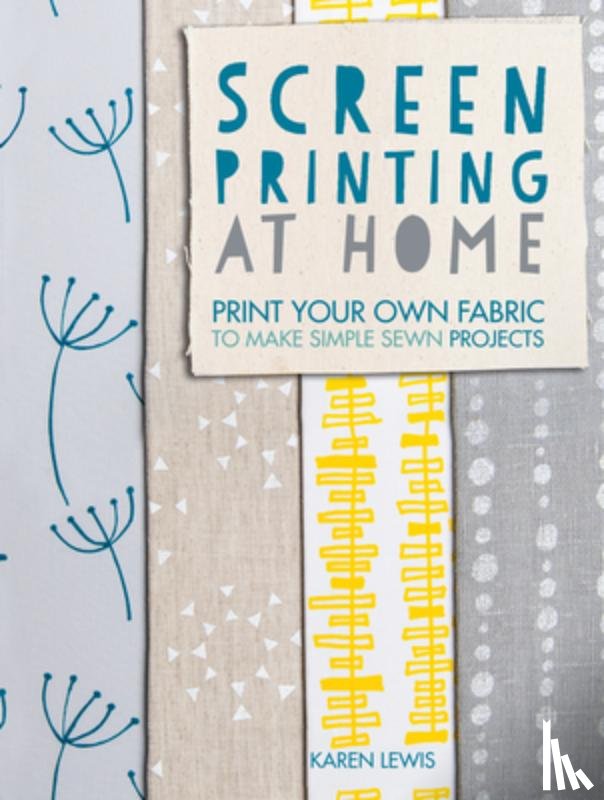 Lewis, Karen (Author) - Screen Printing at Home