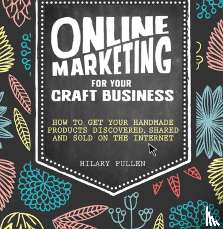 Pullen, Hilary (Author) - Online Marketing for Your Craft Business