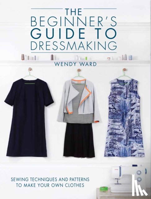 Ward, Wendy (Author) - The Beginners Guide to Dressmaking
