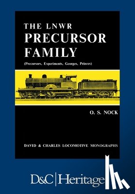 Nock, O. S. (Author) - London and North Western Railway Precursor Family