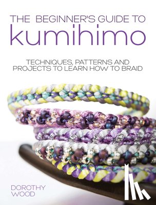 Wood, Dorothy (Author) - The Beginner's Guide to Kumihimo