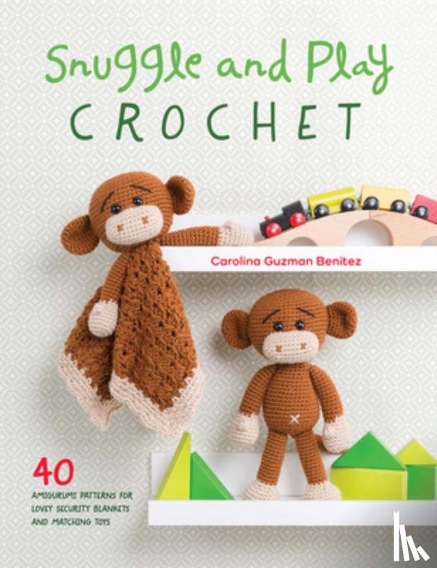 Guzman Benitez, Carolina (Author) - Snuggle and Play Crochet