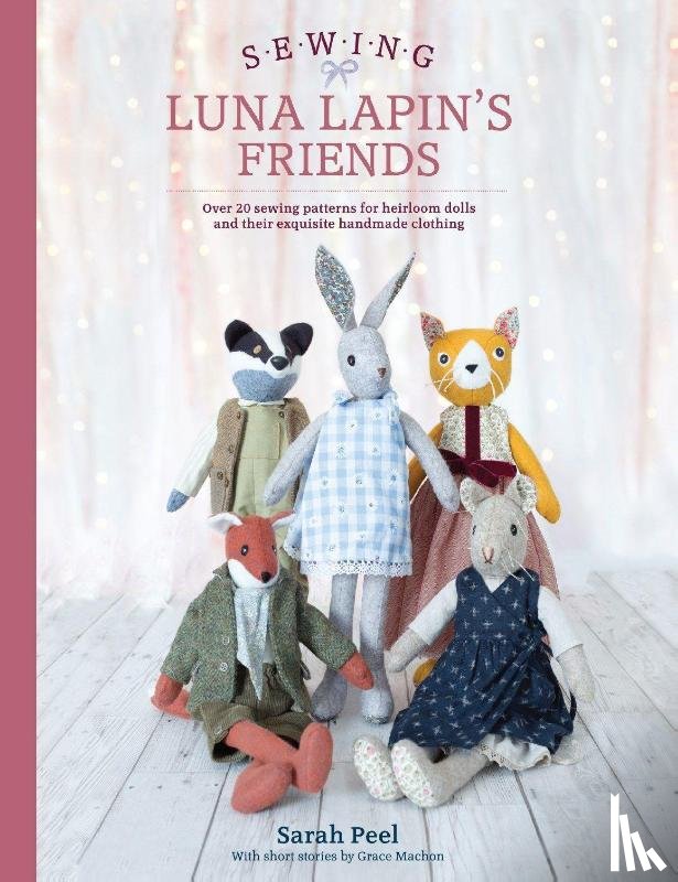 Peel, Sarah (Author) - Sewing Luna Lapin's Friends