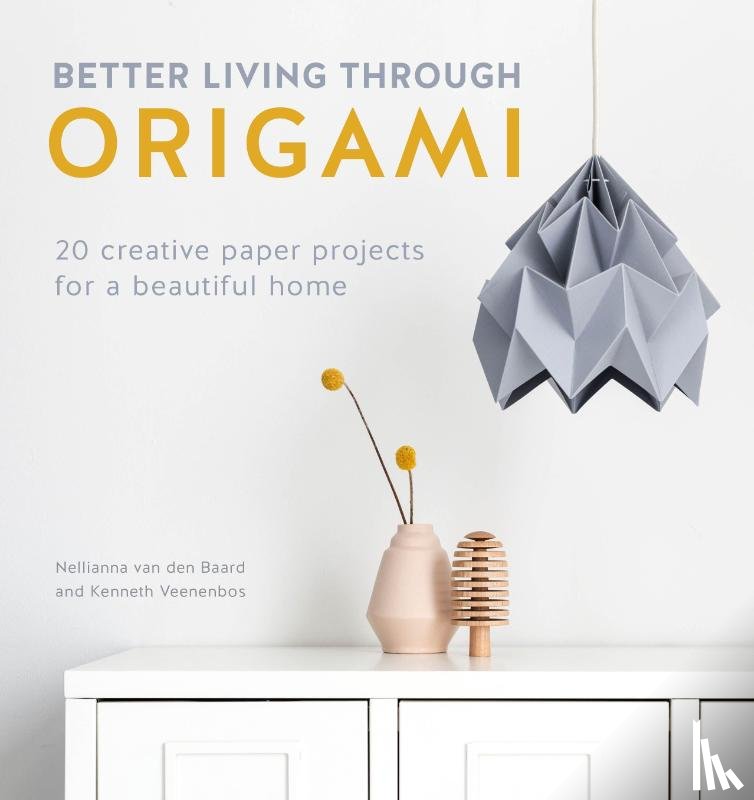 Veenenbos, Kenneth, Baard, Nellianna Van Den - Better Living Through Origami